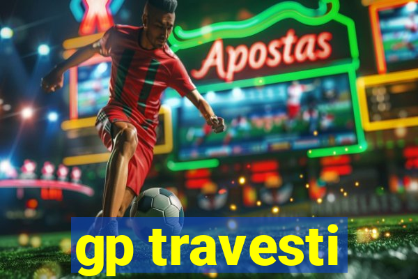 gp travesti